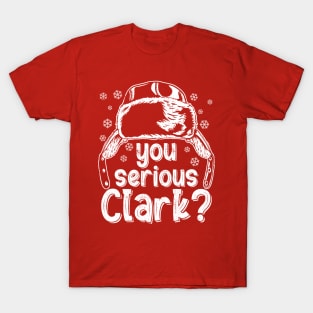 You Serious Clark? T-Shirt